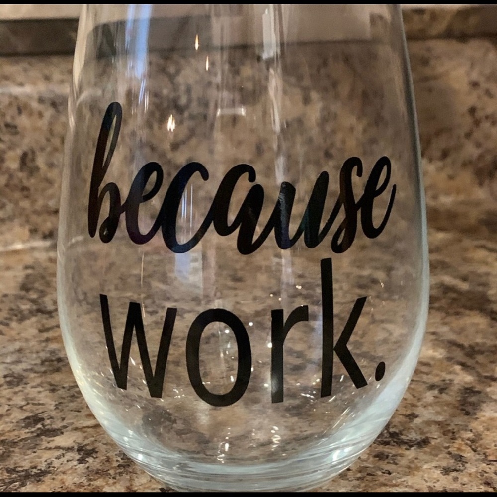 Because Work Wine Glass